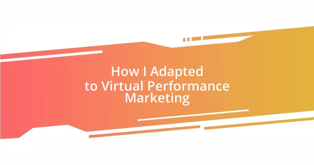 How I Adapted to Virtual Performance Marketing