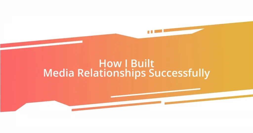 How I Built Media Relationships Successfully