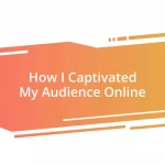 How I Captivated My Audience Online