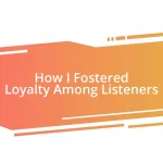 How I Fostered Loyalty Among Listeners