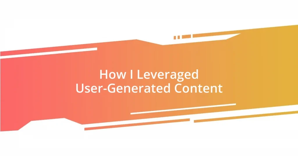 How I Leveraged User-Generated Content