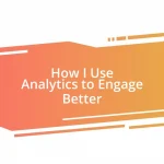 How I Use Analytics to Engage Better