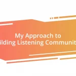 My Approach to Building Listening Communities