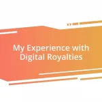 My Experience with Digital Royalties