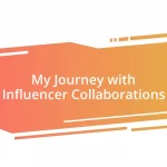 My Journey with Influencer Collaborations