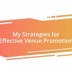 My Strategies for Effective Venue Promotion