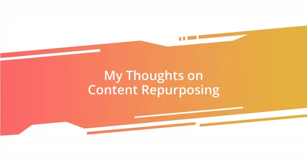 My Thoughts on Content Repurposing