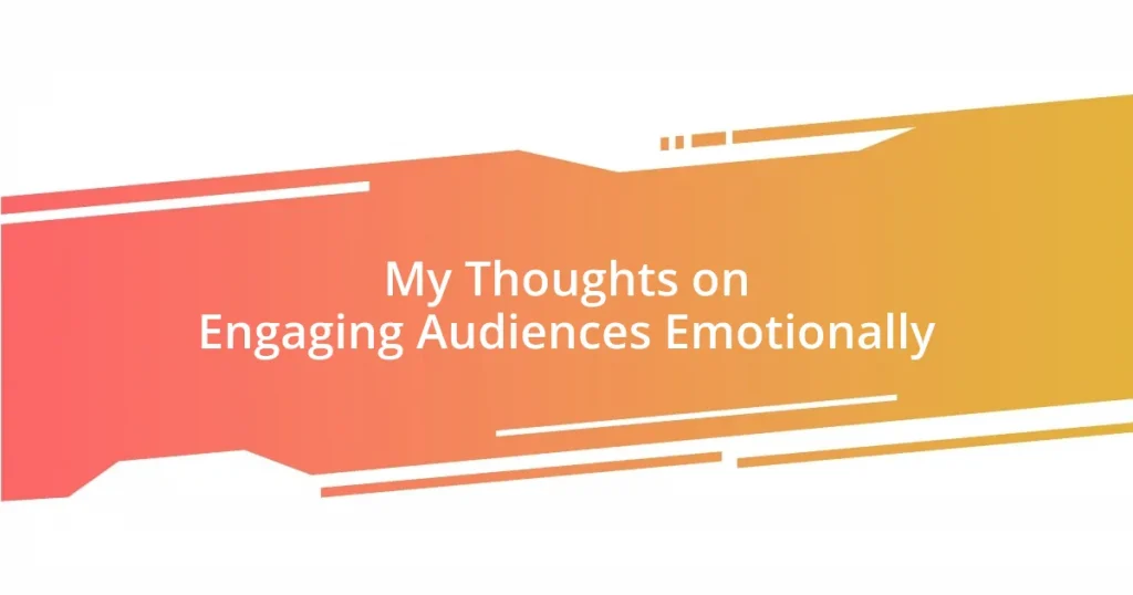 My Thoughts on Engaging Audiences Emotionally