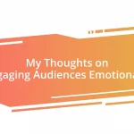 My Thoughts on Engaging Audiences Emotionally