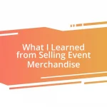 What I Learned from Selling Event Merchandise