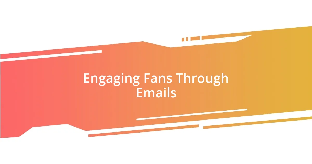 Engaging Fans Through Emails