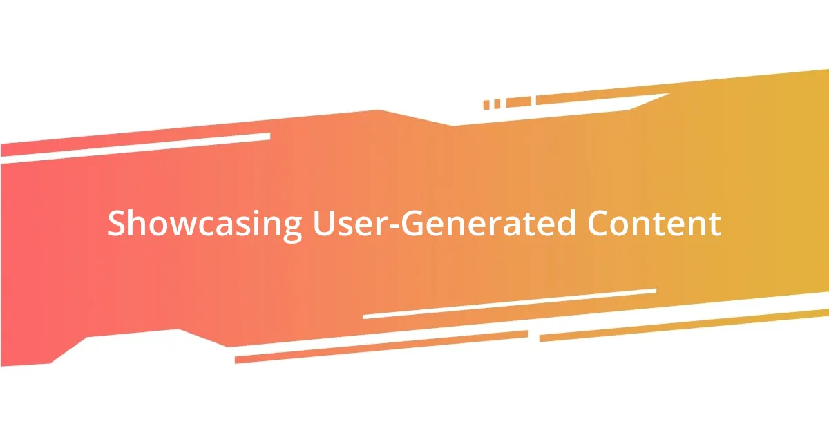 Showcasing User-Generated Content