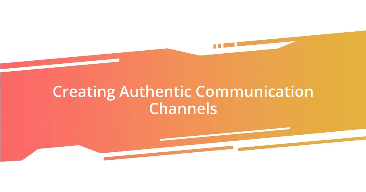 Creating Authentic Communication Channels